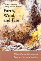 Earth, Wind, and Fire: Biblical and Theological Perspectives on Creation (From the Connections Series) 0814651100 Book Cover