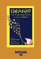 Ideaship: How to Get Ideas Flowing in Your Workplace 1576751643 Book Cover