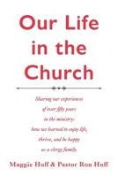 Our Life in the Church: A description of over fifty years in the ministry where we learned to enjoy 154398598X Book Cover