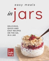 Easy Recipes in Jars: Delicious, Quick and Easy Recipes on the Go, in a Jar B09FSCKSF1 Book Cover