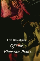 Of Our Elaborate Plans... 1959984551 Book Cover