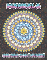 mandala colora con i numeri: Incredibili 40 mandala colorati per numero per rilassarsi (Italian Edition) B0CT2YQBFN Book Cover