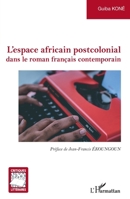 L'espace africain postcolonial: dans le roman français contemporain (Critiques Littéraires) (French Edition) 2343202028 Book Cover