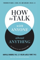 How to Talk with Anyone about Anything: The Practice of Safe Conversations 1400345200 Book Cover