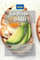 La Dieta DASH: La última guía para bajar la presión sanguínea. Recetas rápidas, fáciles y deliciosas con comidas sabrosas. Vivir saludablemente con ... en sodio. (Libro de cocina) (Spanish Edition) 1801602352 Book Cover