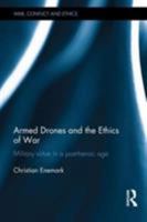 Armed Drones and the Ethics of War: Military virtue in a post-heroic age 1138900885 Book Cover