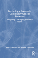 Becoming a Successful Community College Professor: Navigating a Changing Academic World 1032526033 Book Cover