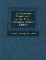 Allgemeines Staatsrecht, erster Theil 1022555669 Book Cover