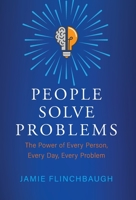 People Solve Problems: The Power of Every Person, Every Day, Every Problem 1737676109 Book Cover