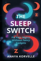 The Sleep Switch: Fix Your Nights Without Fancy Gadgets 9377788269 Book Cover