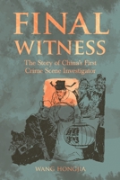 Final Witness: The Story of China’s First Crime Scene Investigator 191076096X Book Cover