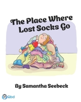 The Place Where Lost Socks Go 1954086083 Book Cover