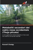 Metaboliti secondari del cedro rosso occidentale (Thuja plicata): Le loro applicazioni biotecnologiche e il loro ruolo nel conferire una durata naturale 6203353167 Book Cover