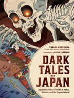 Dark Tales from Japan: Japanese Horror Stories of Yokai, Ghosts, and the Supernatural (The Book of Japanese Folklore) 1507226748 Book Cover
