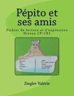 P�pito Et Ses Amis: Fichier de Lecture Et d'Expression 1723158860 Book Cover