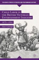 Child Labor in the British Victorian Entertainment Industry: 1875–1914 1137503173 Book Cover