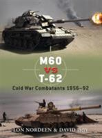 M60 Vs T-62: Cold War Combatants 1956-92 1846036941 Book Cover