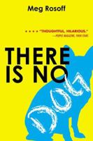 There Is No Dog 0399257640 Book Cover