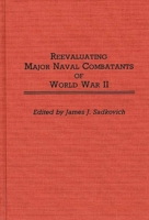 Reevaluating Major Naval Combatants of World War II: (Contributions in Military Studies) 0313261490 Book Cover