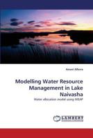 Modelling Water Resource Management in Lake Naivasha: Water allocation model using WEAP 383837889X Book Cover