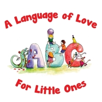 A Language of Love for Little Ones ABC 0615904823 Book Cover