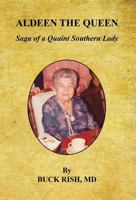 Aldeen the Queen - Saga of a Quaint Southern Lady 1608626997 Book Cover