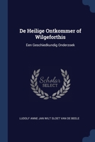 De Heilige Ontkommer of Wilgeforthis: Een Geschiedkundig Onderzoek 1297758447 Book Cover