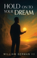 Hold on to Your Dream B0FQ8CWZ9Y Book Cover