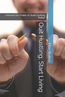 Quit Hustling, Start Living: Unleash the Power of Quiet Quitting Today! B0F2N4DJ5Q Book Cover