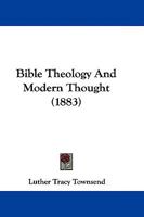 Bible Theology And Modern Thought 1165927365 Book Cover