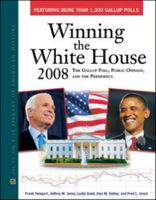 Winning the White House 2008: The Gallup Poll, Public Opinion, and the Presidency 081607903X Book Cover