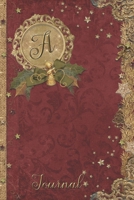 A Journal: Vintage Christmas Initial A Monogram Notebook: Journal Style Blank Lined Cream Paper Decorated Interior 1698976313 Book Cover