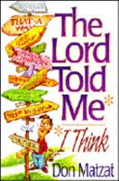 The Lord Told Me... I Think 1565073703 Book Cover