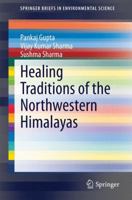 Healing Traditions of the Northwestern Himalayas (SpringerBriefs in Environmental Science) 8132219244 Book Cover