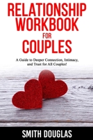 Relationship Workbook for Couples: A Guide to Deeper Connection, Intimacy, and Trust for All Couples! B0882N66J9 Book Cover