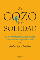 El gozo de la soledad / The Joy of Solitude: How to Reconnect with Yourself in a Overconnected World (Para estar bien) 6075841881 Book Cover