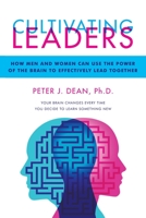 Cultivating Leaders : How Men and Women Can Use the Power of the Brain to Effectively Lead Together 1664130861 Book Cover