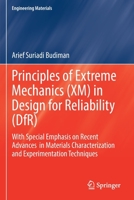 Principles of Extreme Mechanics (XM) in Design for Reliability (DfR): With Special Emphasis on Recent Advances in Materials Characterization and Experimentation Techniques 9811567220 Book Cover