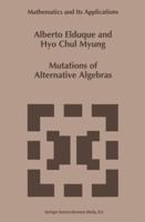 Mutations of Alternative Algebras 904814373X Book Cover