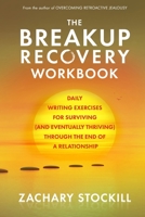 The Breakup Recovery Workbook: Daily Writing Exercises for Surviving (And Eventually Thriving) Through the End of a Relationship B08CMYCCT9 Book Cover