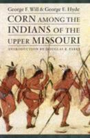 Corn among the Indians of the Upper Missouri 0548661634 Book Cover