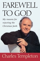 Farewell to God: My Reasons for Rejecting the Christian Faith 0771085087 Book Cover