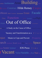 Out of Office: A Study on the Cause of Office Vacancy and Transformation as a Means to Cope and Prevent 1607505207 Book Cover