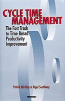 Cycle Time Management: The Fast Track to Time-Based Productivity Improvement (Manufacturing & Production) 1563270153 Book Cover