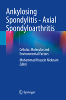 Ankylosing Spondylitis - Axial Spondyloarthritis: Cellular, Molecular and Environmental Factors 9811647321 Book Cover