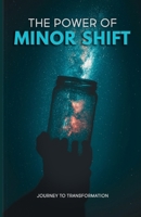 The Power of Minor Shift: Journey to Transformation B0DSC8RZJ3 Book Cover