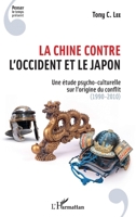 La Chine contre l'Occident et le Japon: 1990-2010 (Penser Le Temps Présent) (French Edition) 2343134693 Book Cover