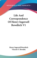 Life And Correspondence Of Henry Ingersoll Bowditch V1 1432550942 Book Cover