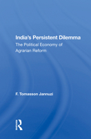 India's Persistent Dilemma: The Political Economy of Agrarian Reform 0367166631 Book Cover