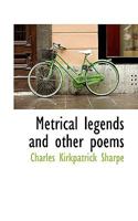 Metrical legends and other poems 1241024243 Book Cover